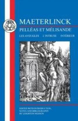 Maeterlinck: Pelleas et Melisande, with Les Aveugles, L'Intruse, Interieur
