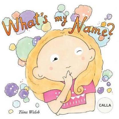 What's my name? CALLA