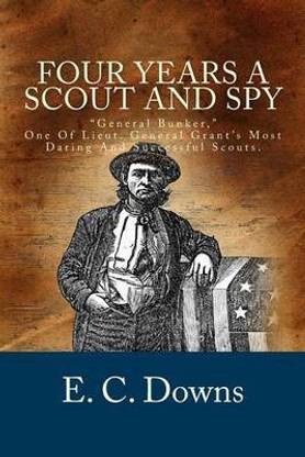 Four Years a Scout and Spy