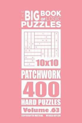 The Big Book of Logic Puzzles - Patchwork 400 Hard (Volume 63)