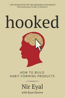 Hooked  - How to Build Habit-Forming Products