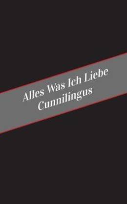 Alles Was Ich Liebe Uber Cunnilingus
