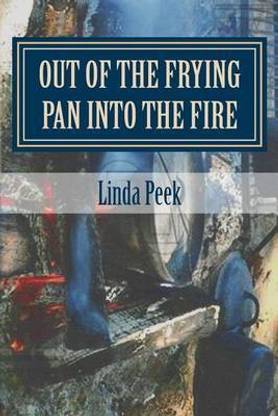 Out of the Frying Pan into the Fire