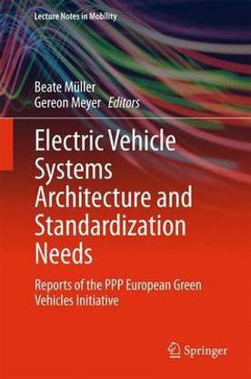 Electric Vehicle Systems Architecture and Standardization Needs; Reports of the PPP European Green Vehicles Initiative