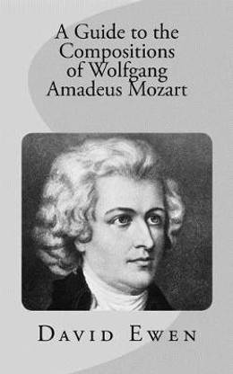 A Guide to the Compositions of Wolfgang Amadeus Mozart