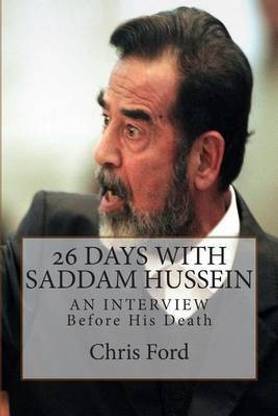 26 Days With Saddam Hussein