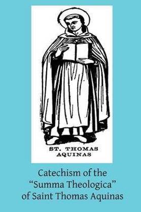 Catechism of the "Summa Theologica" of Saint Thomas Aquinas