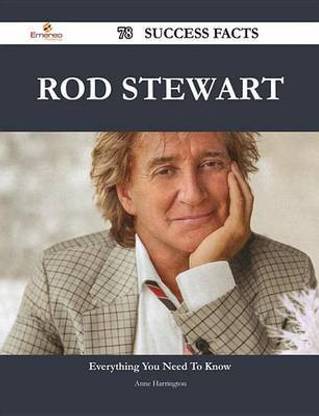 Rod Stewart 78 Success Facts - Everything You Need to Know about Rod Stewart