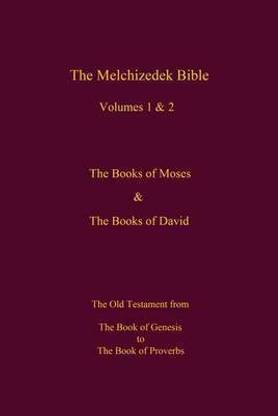 The Melchizedek Bible, Volumes 1& 2 The Books of Moses and David