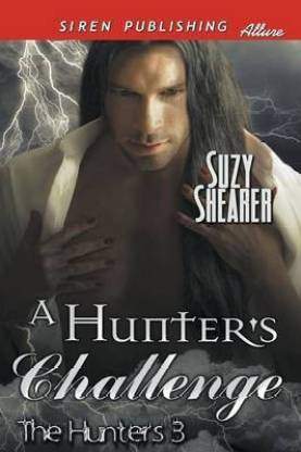A Hunter's Challenge [The Hunters 3] (Siren Publishing Allure)