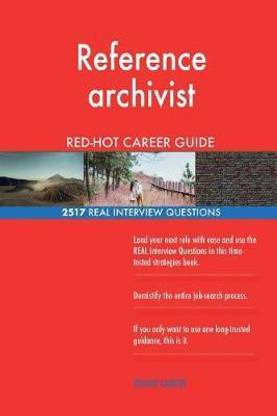 Reference archivist RED-HOT Career Guide; 2517 REAL Interview Questions