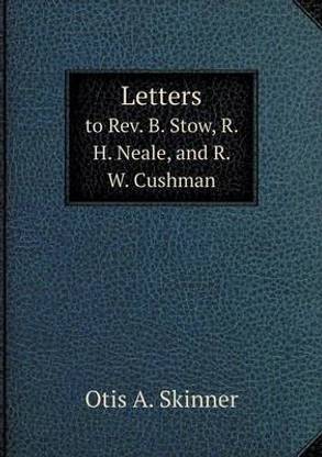 Letters to Rev. B. Stow, R. H. Neale, and R. W. Cushman