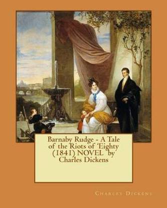Barnaby Rudge - A Tale of the Riots of 'Eighty (1841) NOVEL by Charles Dickens
