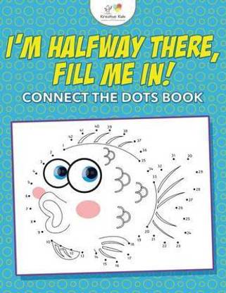 I'm Halfway There, Fill Me In! Connect the Dots Book