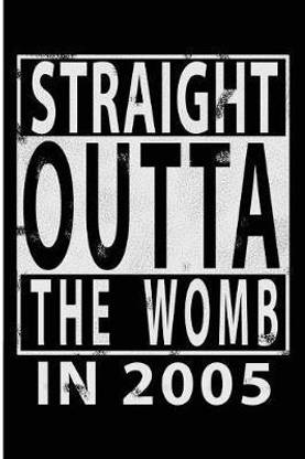 Straight Outta The Womb in 2005