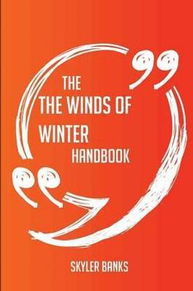 The The Winds of Winter Handbook - Everything You Need To Know About The Winds of Winter