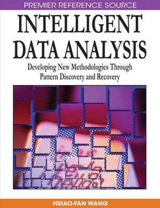 Intelligent Data Analysis: Developing New Methodologies Through Pattern Discovery and Recovery