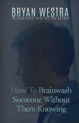 How To Brainwash Someone Without Them Knowing