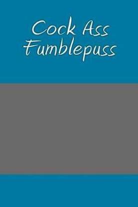 Cock Ass Fumblepuss