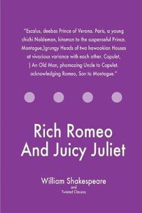 Rich Romeo And Juicy Juliet