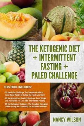 The Ketogenic Diet + Intermittent Fasting + Paleo Challenge