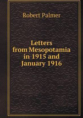 Letters from Mesopotamia in 1915 and January 1916