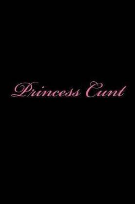 Princess Cunt