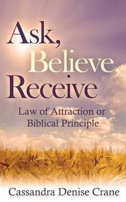 Ask, Believe, Receive