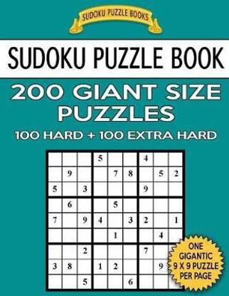 Sudoku Puzzle Book 200 Giant Size Puzzles, 100 HARD and 100 EXTRA HARD