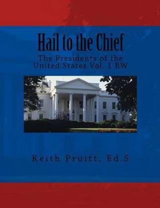 Free Hail History By Address Buy Hail To The Chief Vol. 1 Bw By Pruitt Ed S Keith At Low Price In India  | Flipkart.com