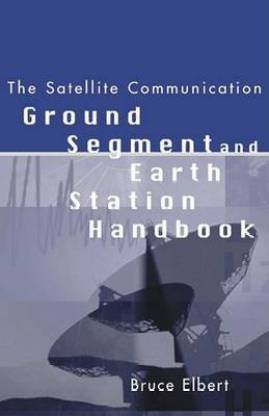 The Satellite Communication Ground Segment and Earth Station Handbook
