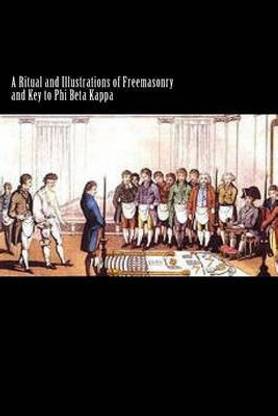 A Ritual and Illustrations of Freemasonry and Key to Phi Beta Kappa