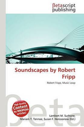 Soundscapes by Robert Fripp