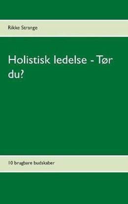 Holistisk ledelse - Tor du?