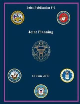 Joint Publication (JP) 5-0, Joint Planning 16 June 2017