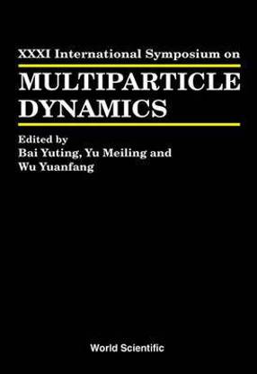 Proceedings of the Xxxi International Symposium on Multiparticle Dynamics