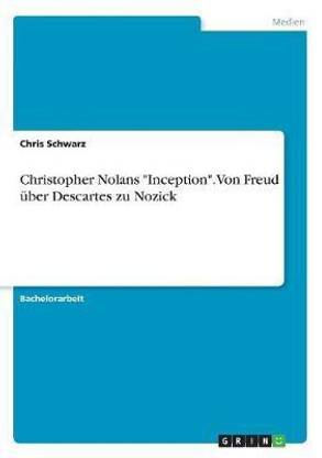 Christopher Nolans Inception. Von Freud uber Descartes zu Nozick