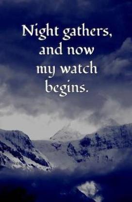 Night Gathers, and Now My Watch Begins.