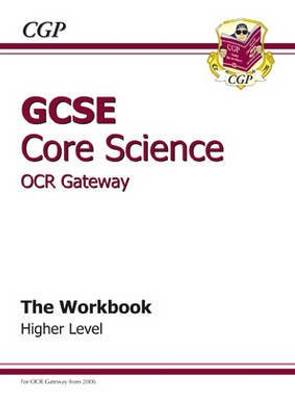 GCSE Core Science OCR Gateway Workbook - Higher (A*-G course)