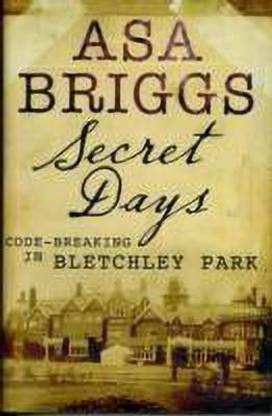 Secret Days: Codebreaking in Bletchley Park