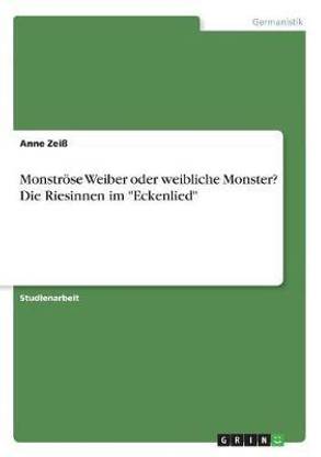 Monstroese Weiber oder weibliche Monster? Die Riesinnen im "Eckenlied"