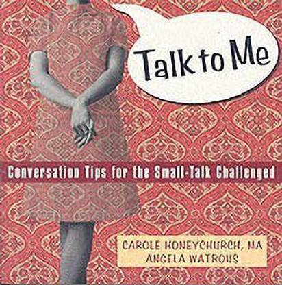 Talk to Me: Conversation Tips for the Small-Talk Challenged