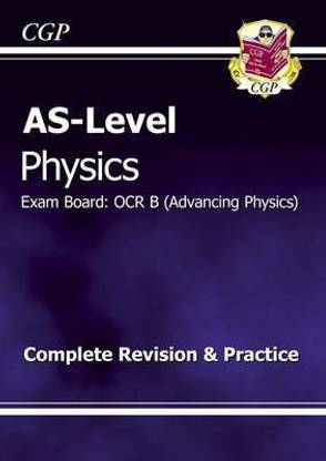 AS-Level Physics OCR B (Advancing Physics) Complete Revision & Practice for exams until 2015 only
