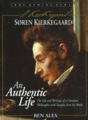Soren Kierkegaard: An Authentic Life