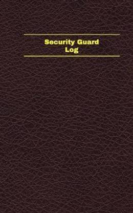 Security Guard Log (Logbook, Journal - 96 pages, 5 x 8 inches)