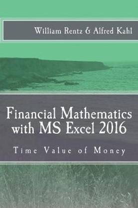 Financial Mathematics with MS Excel 2016