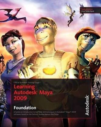 Learning Autodesk Maya 2009 Foundation: Foundation