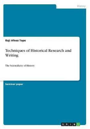 Techniques of Historical Research and Writing