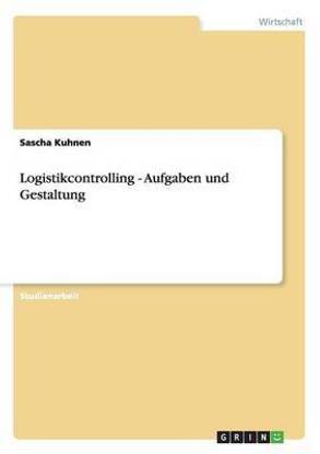 Logistikcontrolling - Aufgaben und Gestaltung