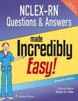 Nclex-RN Questions & Answers Made Incredibly Easy!